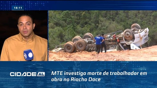 Acidente de Trabalho: MTE investiga morte de trabalhador em obra no Riacho Doce