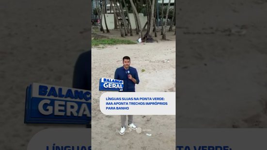 🗞️ DESTAQUE DO DIA: IMA aponta trechos impróprios para banho nas praias de Maceió  #BalançoGeralAL