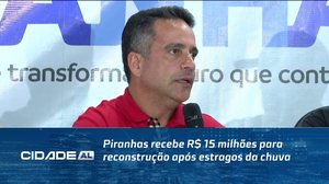 Piranhas recebe R$ 15 milhões para reconstrução após estragos da chuva