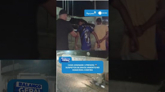 🚔Caso Josemar Conceição: polícia prende três suspeitos em São Sebastião #BalançoGeralAL