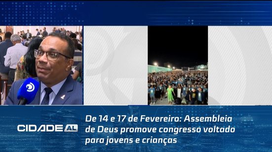 De 14 e 17 de Fevereiro: Assembleia de Deus promove congresso voltado para jovens e crianças