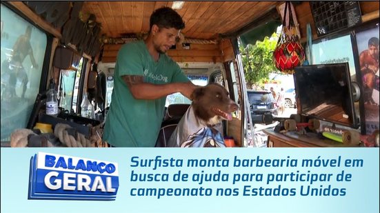 Surfista monta barbearia móvel em busca de ajuda para participar de campeonato nos estados unidos