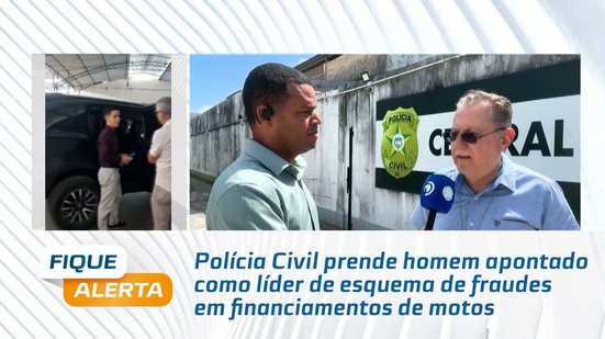 Polícia Civil prende homem apontado como líder de esquema de fraudes em financiamentos de motos