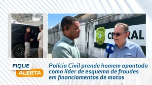 Polícia Civil prende homem apontado como líder de esquema de fraudes em financiamentos de motos