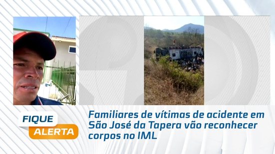 Familiares de vítimas de acidente em São José da Tapera vão reconhecer corpos no IML