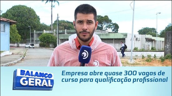Empresa abre quase 300 vagas de curso para qualificação profissional