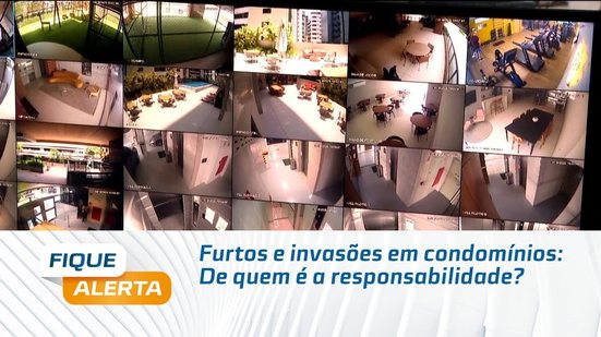 Furtos e invasões em condomínios: De quem é a responsabilidade?