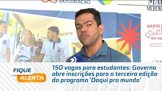 Governo abre inscrições para a terceira edição do programa 'Daqui pro mundo'