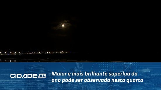 Maior e mais brilhante superlua do ano pode ser observada nesta quarta