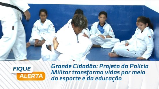 Grande Cidadão: Projeto da Polícia Militar transforma vidas por meio do esporte e da educação