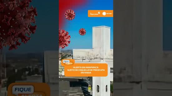 Surto de coqueluche em Arapiraca acende alerta; infectologista explica os cuidados | #FiqueAlerta