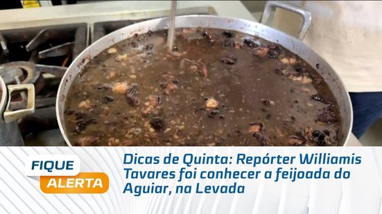 Dicas de Quinta: Repórter Williamis Tavares foi conhecer a feijoada do Aguiar, na Levada