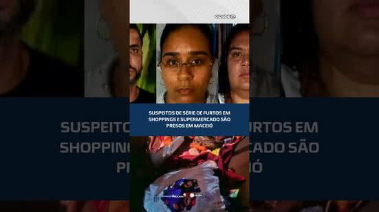 #CidadeAL | 🔎 Polícia prende sergipanos suspeitos de praticar furtos em estabelecimentos de Maceió