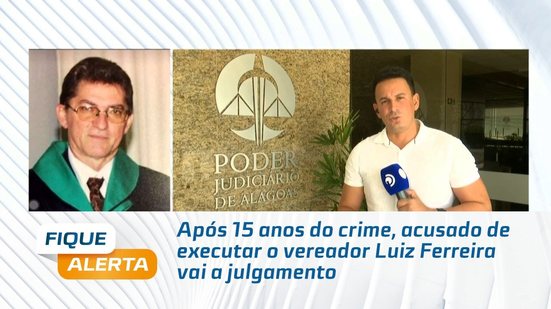 Após 15 anos do crime, acusado de executar o vereador Luiz Ferreira vai a julgamento