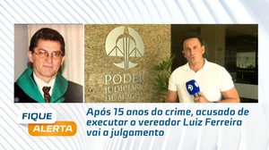Após 15 anos do crime, acusado de executar o vereador Luiz Ferreira vai a julgamento