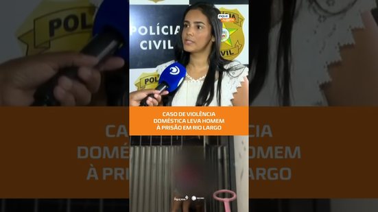 Homem é preso em flagrante por violência doméstica em Rio Largo #FiqueAlerta
