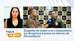 Suspeito de matar a ex-companheira em Arapiraca é preso no interior de Pernambuco