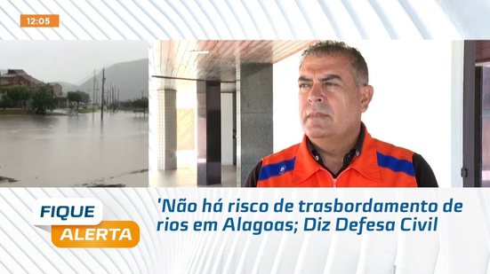 'Não há risco de trasbordamento de rios em Alagoas; Diz Defesa Civil