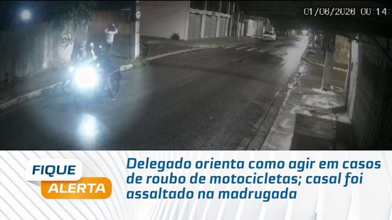 Delegado orienta como agir em casos de roubo de motocicletas; casal foi assaltado na madrugada