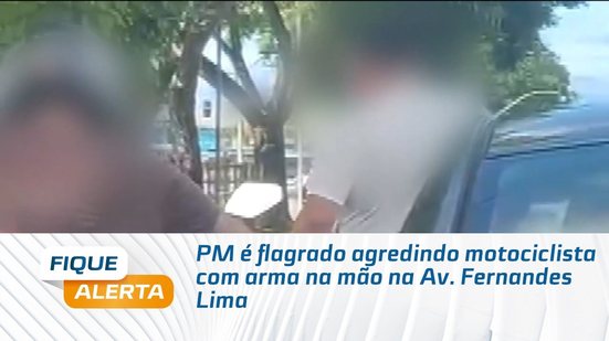 PM é flagrado agredindo motociclista com arma na mão na Av. Fernandes Lima