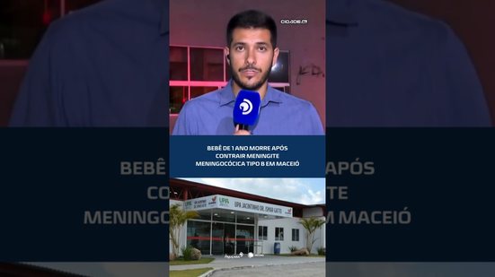 Meningite meningocócica tipo B causa morte de bebê de 1 ano em Maceió #CidadeAL