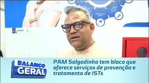 PAM Salgadinho tem bloco que oferece serviços de prevenção e tratamento de ISTs