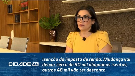 Isenção do imposto de renda: Mudança vai deixar cerca de 90 mil alagoanos isentos