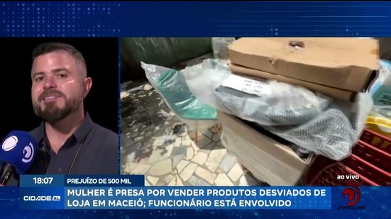 Mulher é presa por vender produtos desviados de loja em Maceió; funcionário está envolvido