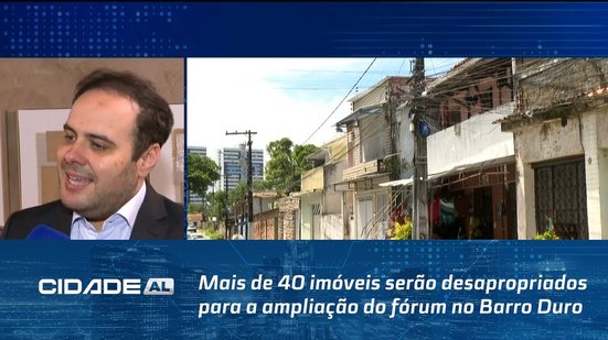 Mais de 40 imóveis serão desapropriados para a ampliação do fórum no Barro Duro