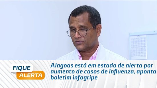 Alagoas está em estado de alerta por aumento de casos de influenza, aponta boletim infogripe
