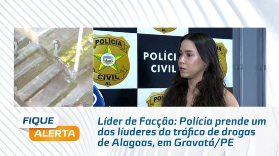Líder de Facção: Polícia prende um dos líderes do tráfico de drogas de Alagoas, em Gravatá/PE