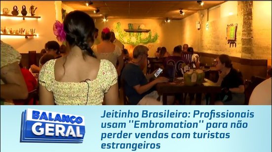 Profissionais usam ''Embromation'' para não perder vendas com turistas estrangeiros