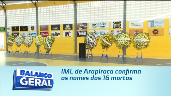 IML de Arapiraca confirma os nomes dos 16 mortos