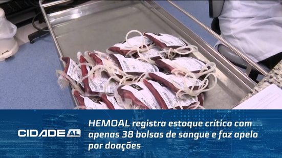 HEMOAL registra estoque crítico com apenas 38 bolsas de sangue e faz apelo por doações