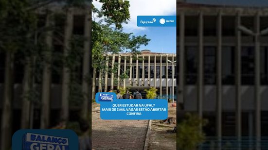 🎓 Quer estudar na UFAL? Universidade abre mais de 2 mil vagas para transferência | #BalançoGeralAL