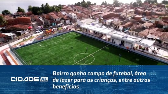 Bairro ganha campo de futebol, área de lazer para as crianças, entre outros benefícios