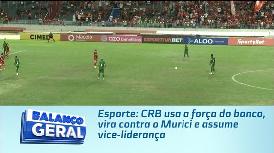 Esporte: CRB usa a força do banco, vira contra o Murici e assume vice-liderança