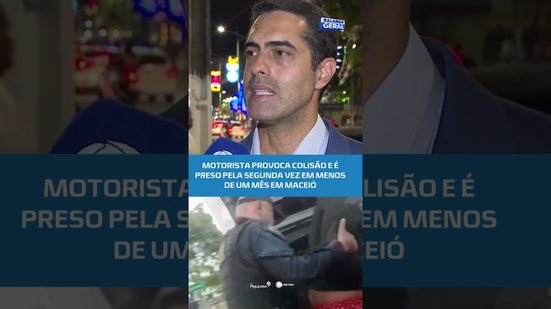 Motorista provoca colisão e é preso pela 2ª vez em menos de um mês em Maceió #BalançoGeralAL
