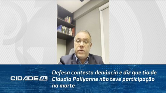 Defesa contesta denúncia e diz que tia de Cláudia Pollyanne não teve participação na morte