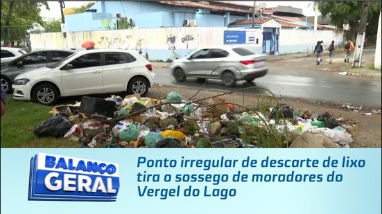 Ponto irregular de descarte de lixo tira o sossego de moradores do Vergel do Lago