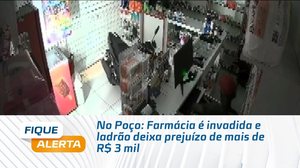 No Poço: Farmácia é invadida e ladrão deixa prejuízo de mais de R$ 3 mil
