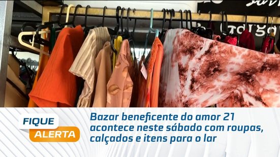 Bazar beneficente do amor 21 acontece neste sábado com roupas, calçados e itens para o lar
