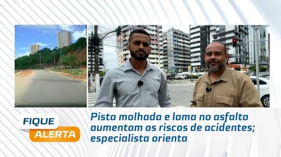 Pista molhada e lama no asfalto aumentam os riscos de acidentes; especialista orienta