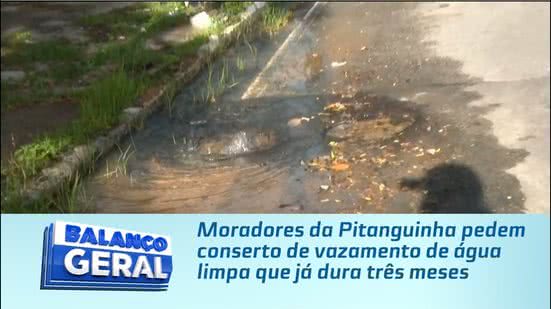 Moradores da Pitanguinha pedem conserto de vazamento de água limpa que já dura três meses