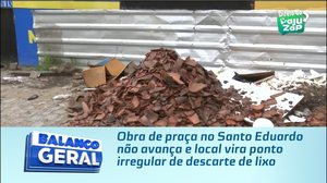 Obra de praça no Santo Eduardo não avança e local vira ponto irregular de descarte de lixo