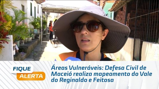 Áreas Vulneráveis: Defesa Civil de Maceió realiza mapeamento do Vale do Reginaldo e Feitosa