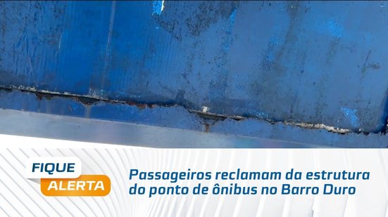 Passageiros reclamam da estrutura do ponto de ônibus no Barro Duro