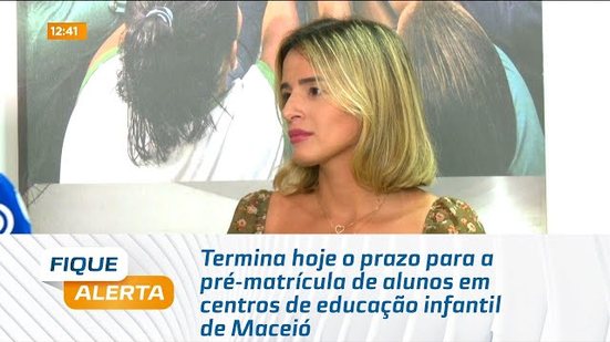 Termina hoje o prazo para a pré-matrícula de alunos em centros de educação infantil de Maceió