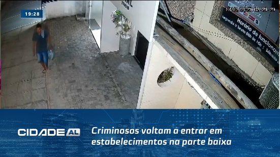 Lojas Furtadas: Criminosos voltam a entrar em estabelecimentos na parte baixa