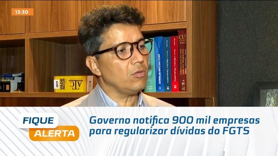 Governo notifica 900 mil empresas para regularizar dívidas do FGTS